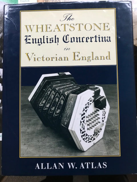 VERY RARE & Collectible - The Wheatstone English Concertina in Victorian England by Allan W. Atlas. 1996 - Steven Booth 